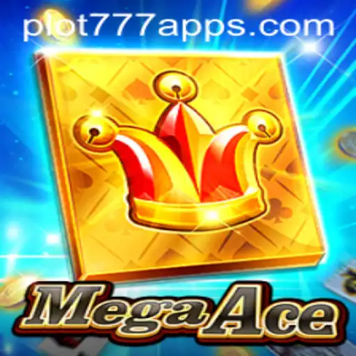 MegaAce - A New Era in Gaming at PLOT777.COM